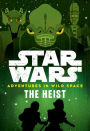 The Heist (Star Wars Adventures in Wild Space Series #3)
