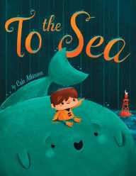 Title: To the Sea, Author: Cale Atkinson