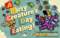 Title: A Busy Creature's Day Eating!, Author: Mo Willems