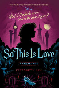 Title: So This Is Love (Twisted Tale Series #9), Author: Elizabeth Lim