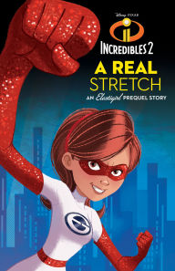 Title: Incredibles 2: A Real Stretch: An Elastigirl Prequel Story, Author: Carla Jablonski