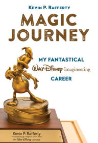 Download free ebooks for kindle fire Magic Journey: My Fantastical Walt Disney Imagineering Career by Kevin Rafferty
