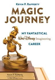 Magic Journey: My Fantastical Walt Disney Imagineering Career