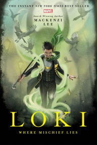 Download books from google books for free Loki: Where Mischief Lies (English literature) by Mackenzi Lee, Stephanie Hans