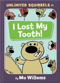 Title: I Lost My Tooth! (Unlimited Squirrels Series #1), Author: Mo Willems