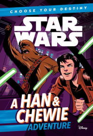 Title: Star Wars: A Han & Chewie Adventure (Star Wars Choose Your Destiny Series), Author: Cavan Scott