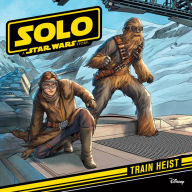 Title: Star Wars Han Solo: Train Heist: A Star Wars Read Along, Author: Lucasfilm Press