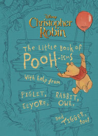 Title: Christopher Robin: The Little Book of Pooh-isms: With help from Piglet, Eeyore, Rabbit, Owl, and Tigger, too!, Author: Brittany Rubiano