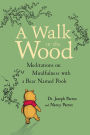 A Walk in the Wood: Meditations on Mindfulness with a Bear Named Pooh