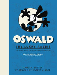 Title: Oswald the Lucky Rabbit: The Search for the Lost Disney Cartoons, Revised Special Edition, Author: David A. Bossert