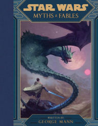 Pdf download books Star Wars Myths & Fables 9781368043458 by Lucasfilm Press, George Mann, Grant Griffin
