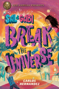 Title: Sal and Gabi Break the Universe (Sal and Gabi Series #1), Author: Carlos Hernandez