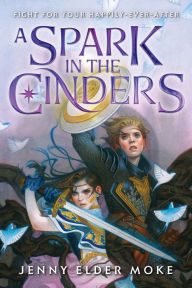 Title: A Spark in the Cinders, Author: Jenny Elder Moke