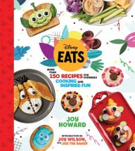 Title: Disney Eats: More than 150 Recipes for Everyday Cooking and Inspired Fun, Author: Joy Howard