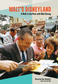 Title: Walt's Disneyland: A Walk in the Park with Walt Disney, Author: Marcy Carriker Smothers