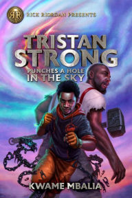 Title: Tristan Strong Punches a Hole in the Sky (Tristan Strong Series #1), Author: Kwame Mbalia