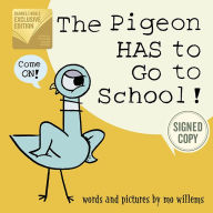 Title: The Pigeon HAS to Go to School! (Signed B&N Exclusive Book), Author: Mo Willems