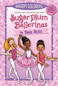 Title: Sugar Plum Ballerinas in Two Acts: Plum Fantastic and Toeshoe Trouble, Author: Whoopi Goldberg