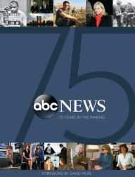 Title: ABC News: 75 Years in the Making, Author: John Baxter