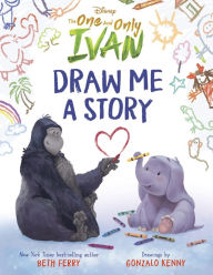 Title: Disney The One and Only Ivan: Draw Me a Story, Author: Beth Ferry