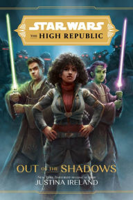 Title: Out of the Shadows (Star Wars: The High Republic), Author: Justina Ireland