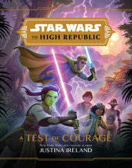 Title: A Test of Courage (Star Wars: The High Republic), Author: Justina Ireland