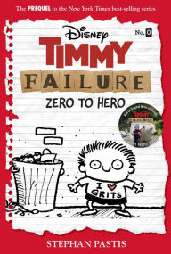 Title: Zero to Hero (Timmy Failure Series Prequel), Author: Stephan Pastis