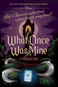 Title: What Once Was Mine (Twisted Tale Series #12), Author: Liz Braswell