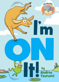 Title: I'm On It!-Elephant & Piggie Like Reading!, Author: Andrea Tsurumi