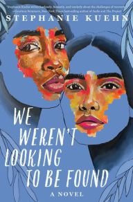Title: We Weren't Looking to Be Found, Author: Stephanie Kuehn
