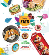 Disney Eats: More than 150 Recipes for Everyday Cooking and Inspired Fun