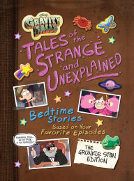 Gravity Falls: Gravity Falls: Tales of the Strange and Unexplained: (Bedtime Stories Based on Your Favorite Episodes!)