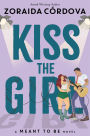 Kiss the Girl (A Meant to Be Novel)