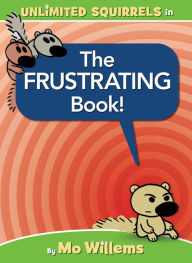 Title: The FRUSTRATING Book!, Author: Mo Willems