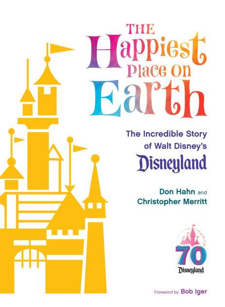 The Happiest Place on Earth: The Incredible Story of Walt Disney's  Disneyland|Hardcover