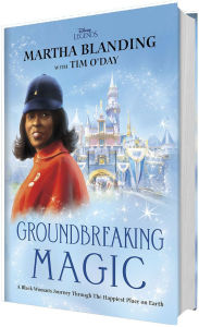 Title: Groundbreaking Magic: A Black Woman's Journey Through The Happiest Place on Earth, Author: Martha Blanding