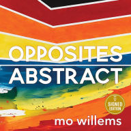Title: Opposites Abstract (Signed Book), Author: Mo Willems