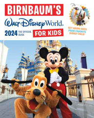 Title: Birnbaum's 2024 Walt Disney World for Kids: The Official Guide, Author: Birnbaum Guides