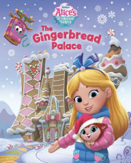 Title: Alice's Wonderland Bakery: The Gingerbread Palace, Author: Disney Books