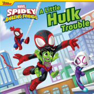 Title: Spidey and His Amazing Friends: A Little Hulk Trouble, Author: Marvel Press Book Group