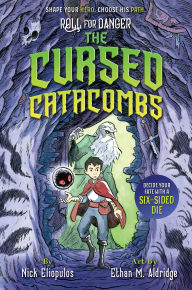 Title: Roll for Danger: The Cursed Catacombs, Author: Nick Eliopulos