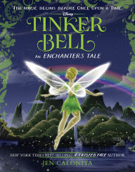 Title: Tinker Bell: An Enchanters Tale, Author: Jen Calonita
