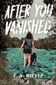 Title: After You Vanished, Author: E. A. Neeves