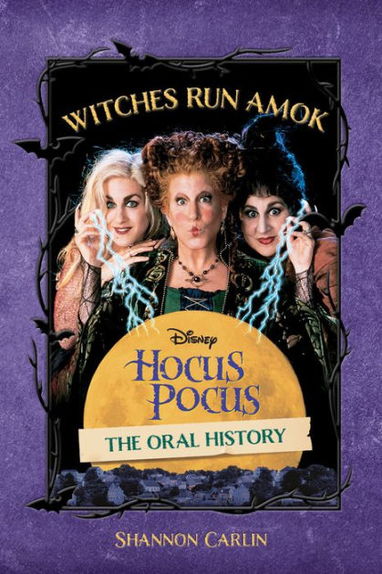 Witches Run Amok: The Oral History of Disney's Hocus Pocus by