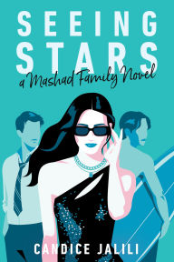 Title: Seeing Stars: A Mashad Family Novel, Author: Candice Jalili