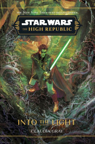 Title: Star Wars: The High Republic: Into the Light, Author: Claudia Gray