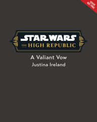 Title: Star Wars: The High Republic: A Valiant Vow, Author: Justina Ireland