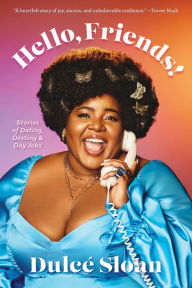Title: Hello, Friends!: Stories of Dating, Destiny, and Day Jobs, Author: Dulcé Sloan