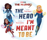 Title: The Marvels: The Hero I'm Meant to Be, Author: Pamela Bobowicz