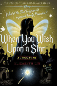 Title: When You Wish Upon a Star (Twisted Tale Series #14), Author: Elizabeth Lim